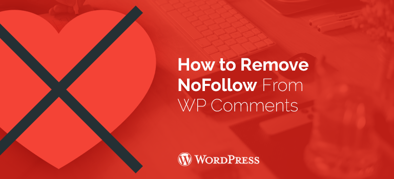 How to Remove NoFollow From WordPress Comments
