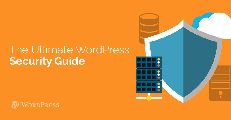 The Ultimate WordPress Security Guide